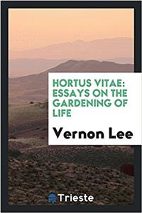 Hortus vitae: essays on the gardening of life