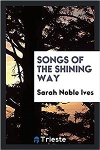 SONGS OF THE SHINING WAY