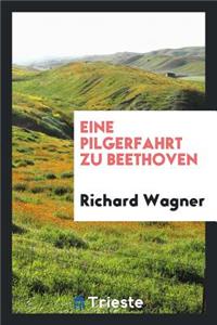 Eine Pilgerfahrt Zu Beethoven
