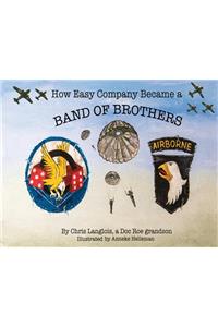 How Easy Company Became a Band of Brothers