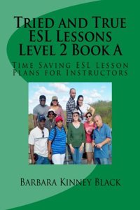 Tried and True ESL Lessons Level 2 Book a: Time Saving ESL Lesson Plans for Instructors