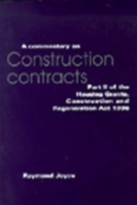 A COMMENTARY ON CONSTRUCTION CONTRACTS: PART 2 OF THE HOUSING GRANTS, CONSTRUCTION AND REGENERATION ACT 1996