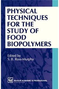 Physical Techniques for the Study of Food Biopolymers