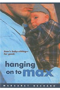 Hanging on to Max