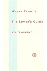 Lover's Guide to Trapping
