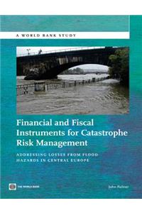 Financial and Fiscal Instruments for Catastrophe Risk Management