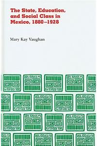 State, Education, and Social Class in Mexico, 1880–1928