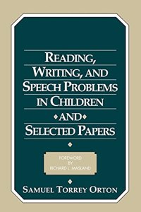 Reading, Writing, and Speech Problems in Children and Selected Papers