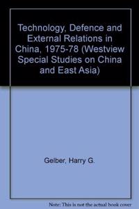 Technology, Defense, And External Relations In China, 1975-1978