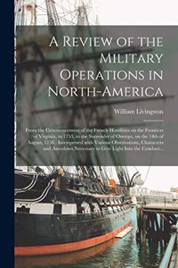 Review of the Military Operations in North-America [microform]