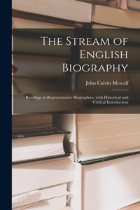 Stream of English Biography; Readings in Representative Biographies, With Historical and Critical Introduction