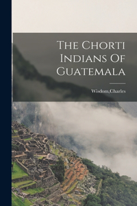 Chorti Indians Of Guatemala