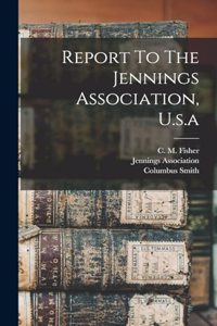 Report To The Jennings Association, U.s.a