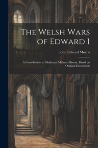 Welsh Wars of Edward I