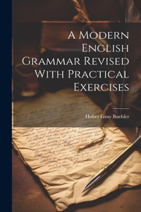 Modern English Grammar Revised With Practical Exercises