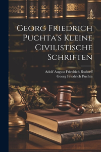 Georg Friedrich Puchta's Kleine Civilistische Schriften