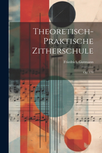 Theoretisch-praktische Zitherschule