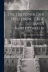 Die Tektonik Der Hellenen. 2 Bde [and] Kupfertafeln