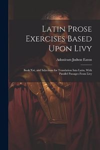 Latin Prose Exercises Based Upon Livy