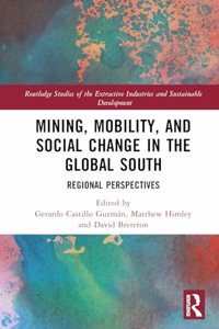 Mining, Mobility, and Social Change in the Global South: Regional Perspectives