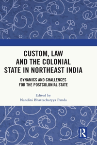 Custom, Law and the Colonial State in Northeast India
