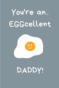 You're An Eggcellent Daddy!