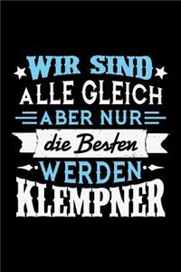 Wir sind alle gleich aber nur die Besten werden Klempner