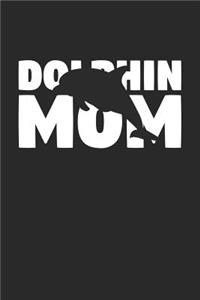 Dolphin Mom Dolphin Notebook - Gift for Animal Lovers - Dolphin Journal