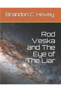 Rod Veska and The Eye of The Liar