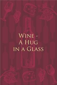 Wine - A Hug in a Glass