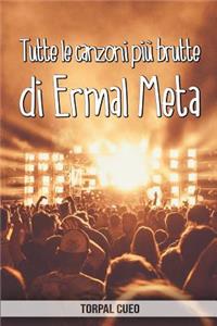 Tutte le canzoni più brutte di Ermal Meta: Libro e regalo divertente per fan del cantante. Tutte le canzoni di Ermal sono stupende, per cui all'interno c'è una sorpresa (leggi descrizione qui