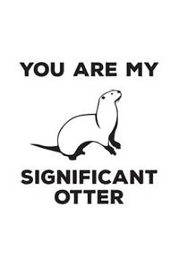 You Are My Significant Otter