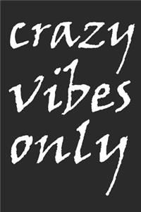 Crazy Vibes Only