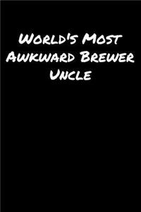 World's Most Awkward Brewer Uncle