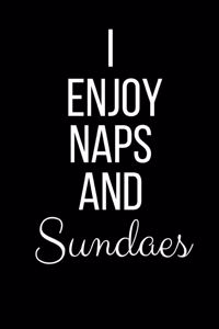 I Enjoy Naps And Sundaes