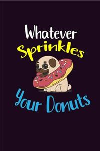 Whatever sprinkles Your Donuts