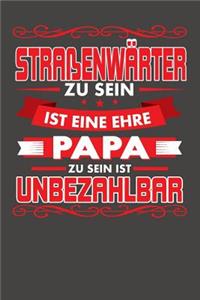 Straßenwärter Zu Sein Ist Eine Ehre - Papa Zu Sein Ist Unbezahlbar