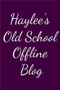 Haylee's Old School Offline Blog
