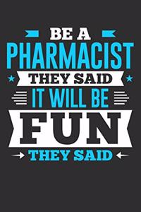 Be A Pharmacist They Said It Will Be Fun They Said