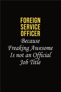 Foreign Service Officer Because Freaking Asweome Is Not An Official Job Title