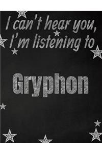 I can't hear you, I'm listening to Gryphon creative writing lined notebook