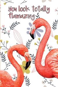 You look totally flamazing