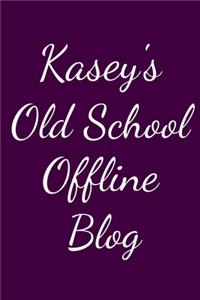 Kasey's Old School Offline Blog