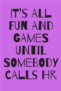 It's All Fun and Games Until Somebody Calls HR