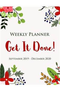 Weekly Planner Get It Done! September 2019 - December 2020