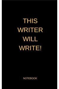 This Writer Will Write! - Notebook