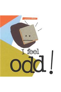 I Feel Odd !