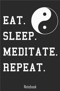 Eat. Sleep. Meditate. Repeat.