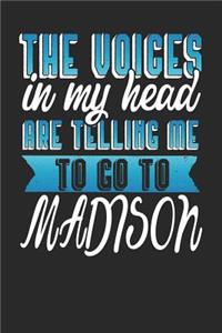 The Voices In My Head Are Telling Me To Go To Madison