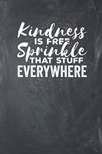 Kindness is Free Sprinkle That Stuff Everywhere